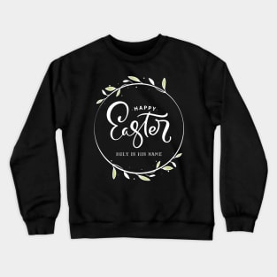 Happy Easter - Holy is His Name Crewneck Sweatshirt